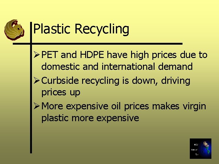 Plastic Recycling Ø PET and HDPE have high prices due to domestic and international