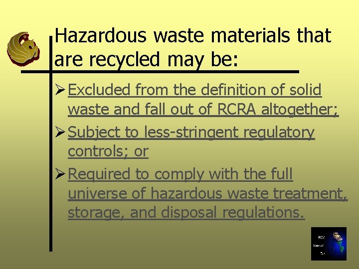 Hazardous waste materials that are recycled may be: Ø Excluded from the definition of