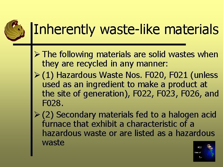 Inherently waste-like materials Ø The following materials are solid wastes when they are recycled