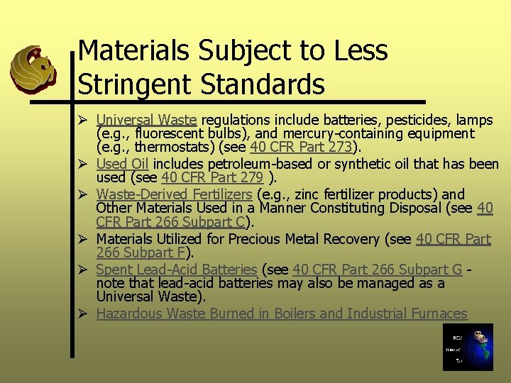 Materials Subject to Less Stringent Standards Ø Universal Waste regulations include batteries, pesticides, lamps