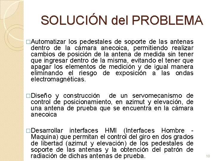 SOLUCIÓN del PROBLEMA �Automatizar los pedestales de soporte de las antenas dentro de la