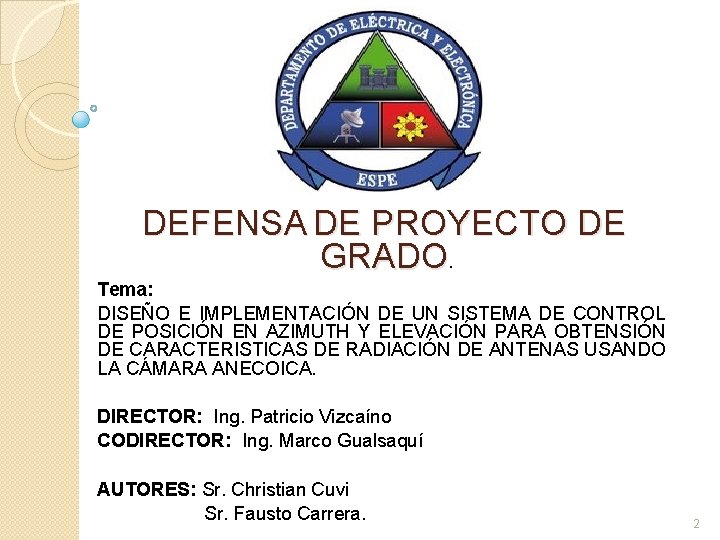 DEFENSA DE PROYECTO DE GRADO. Tema: DISEÑO E IMPLEMENTACIÓN DE UN SISTEMA DE CONTROL