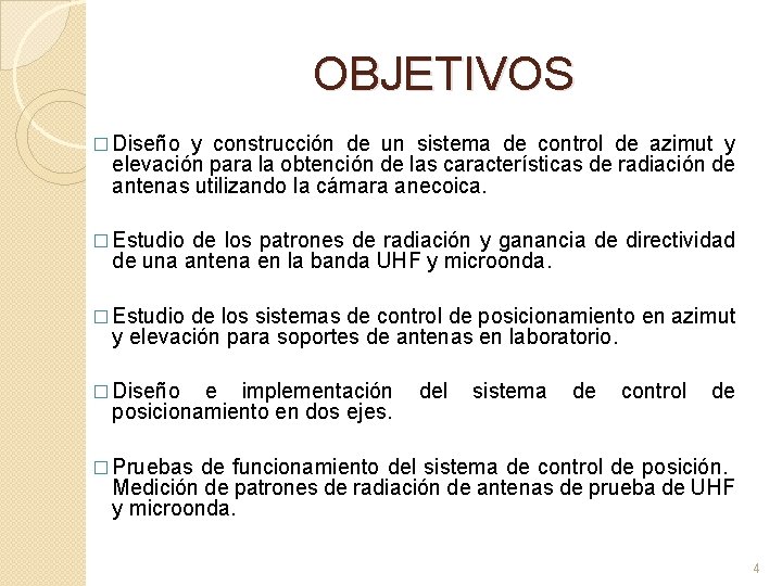 OBJETIVOS � Diseño y construcción de un sistema de control de azimut y elevación