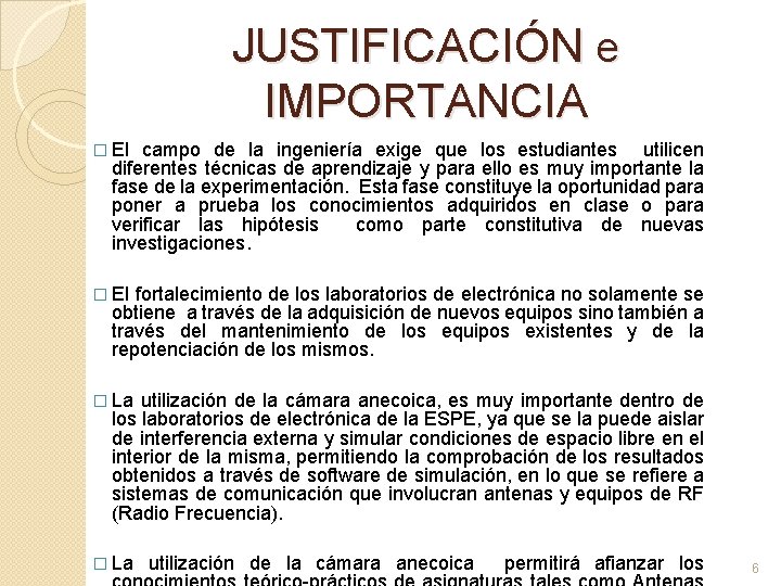 JUSTIFICACIÓN e IMPORTANCIA � El campo de la ingeniería exige que los estudiantes utilicen