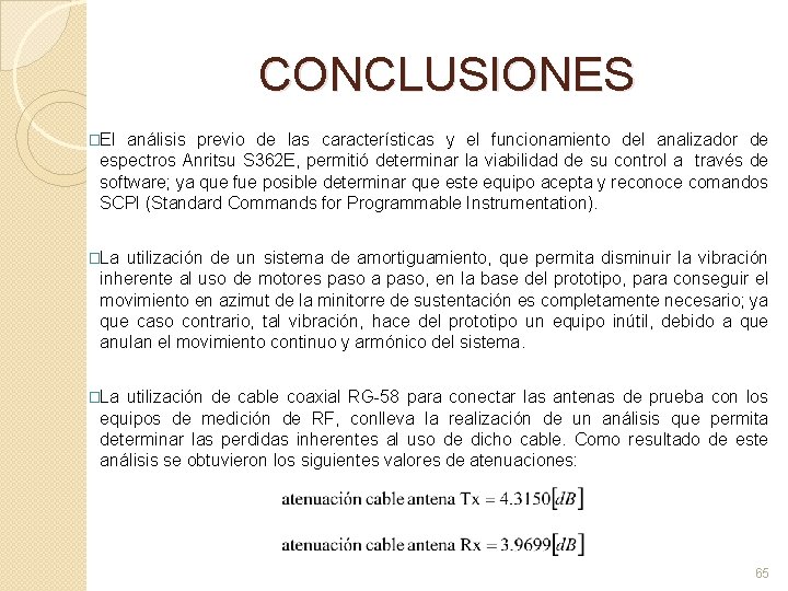 CONCLUSIONES �El análisis previo de las características y el funcionamiento del analizador de espectros