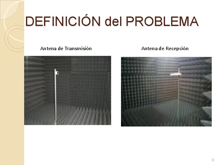 DEFINICIÓN del PROBLEMA Antena de Transmisión Antena de Recepción 9 