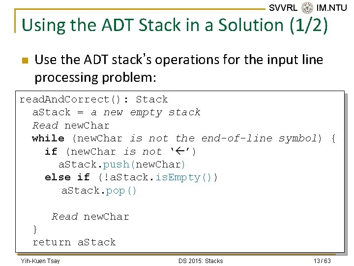 SVVRL @ IM. NTU Using the ADT Stack in a Solution (1/2) n Use