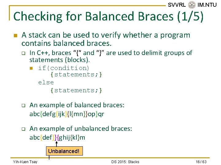 SVVRL @ IM. NTU Checking for Balanced Braces (1/5) n A stack can be