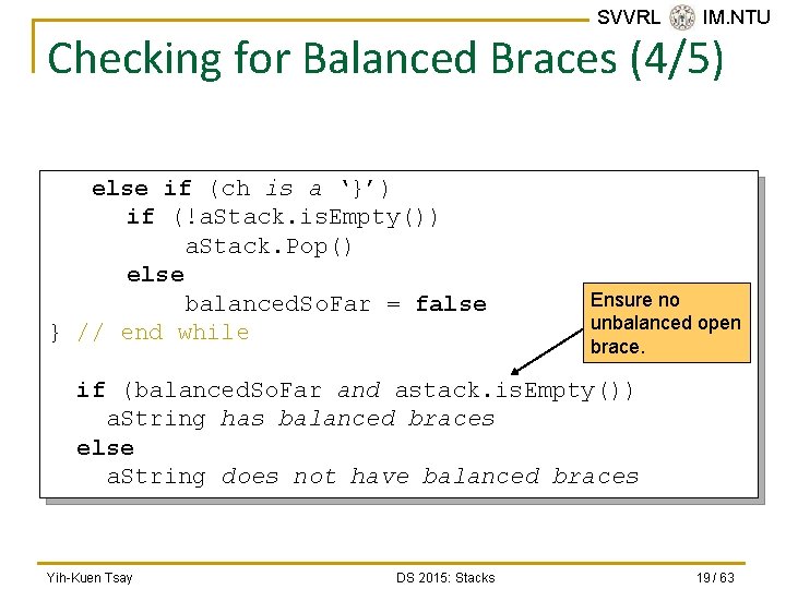 SVVRL @ IM. NTU Checking for Balanced Braces (4/5) else if (ch is a