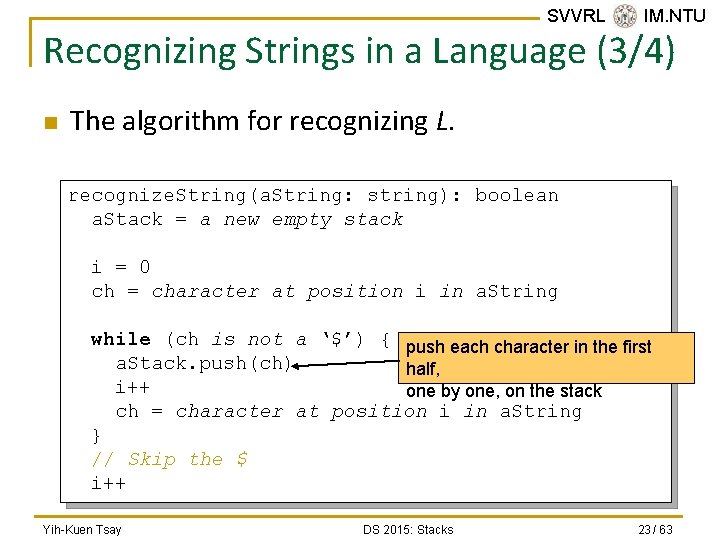 SVVRL @ IM. NTU Recognizing Strings in a Language (3/4) n The algorithm for