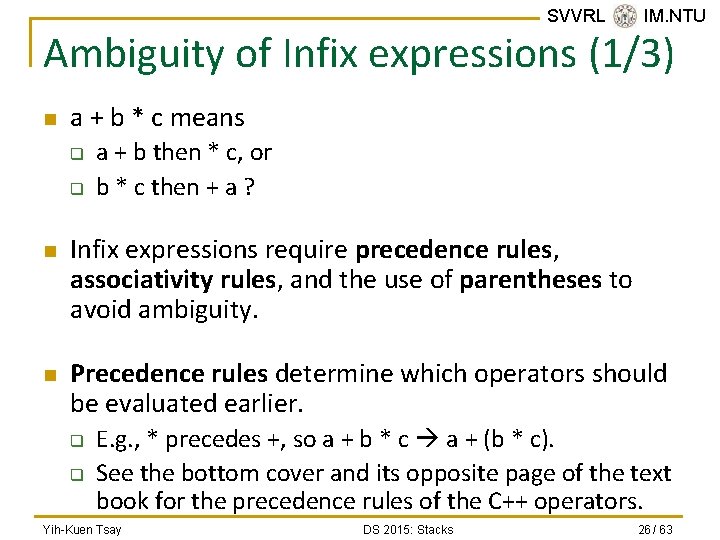 SVVRL @ IM. NTU Ambiguity of Infix expressions (1/3) n a + b *