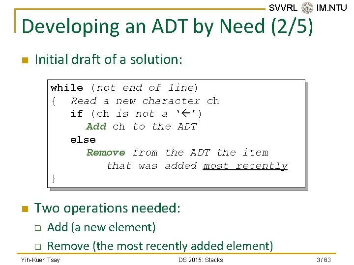 SVVRL @ IM. NTU Developing an ADT by Need (2/5) n Initial draft of