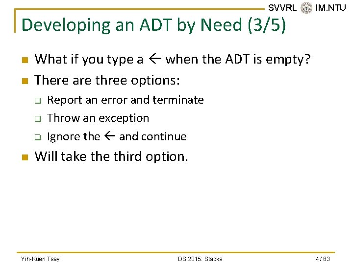 SVVRL @ IM. NTU Developing an ADT by Need (3/5) n n What if