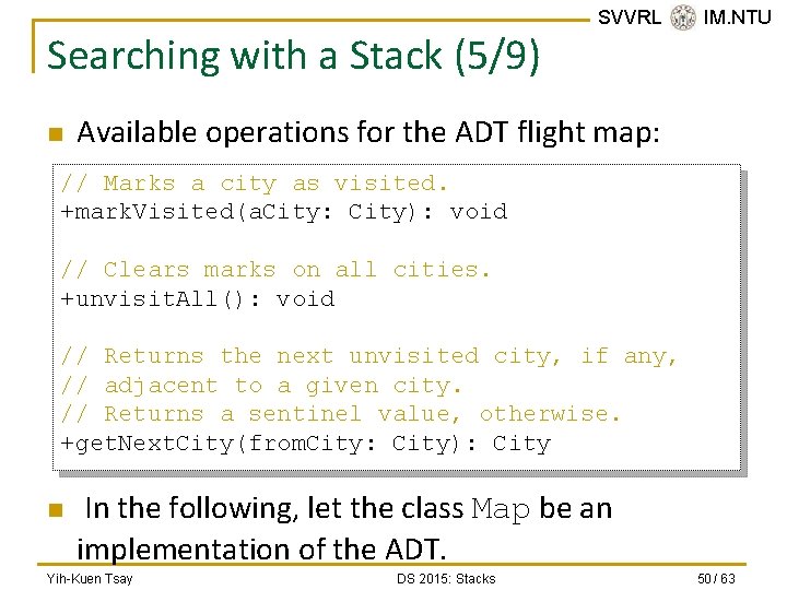 Searching with a Stack (5/9) n SVVRL @ IM. NTU Available operations for the