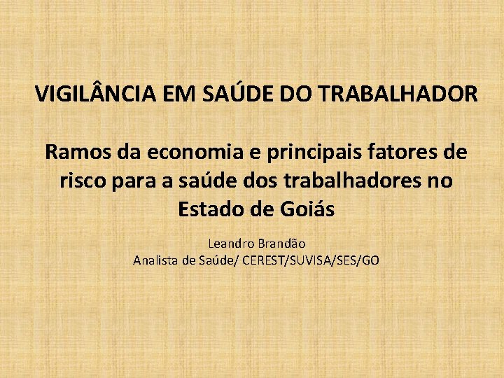 VIGIL NCIA EM SAÚDE DO TRABALHADOR Ramos da economia e principais fatores de risco