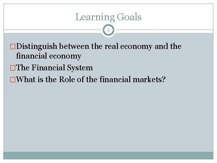 Learning Goals 2 �Distinguish between the real economy and the financial economy �The Financial