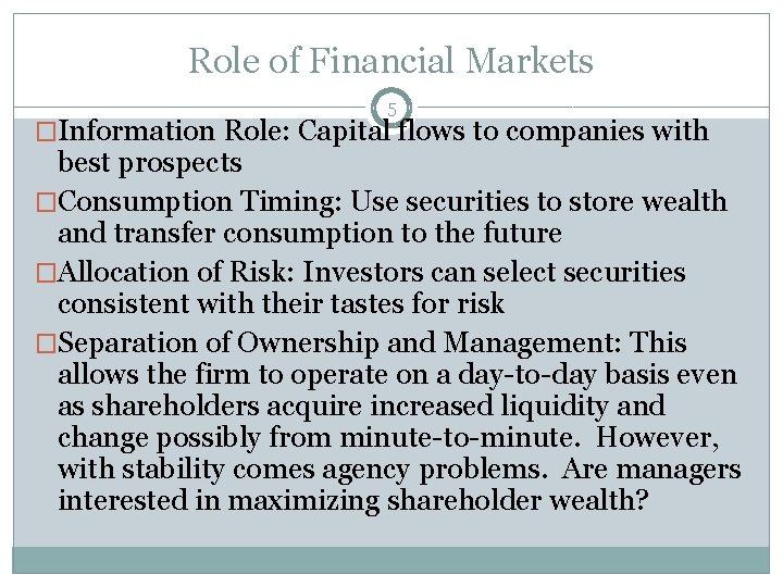 Role of Financial Markets 5 �Information Role: Capital flows to companies with best prospects