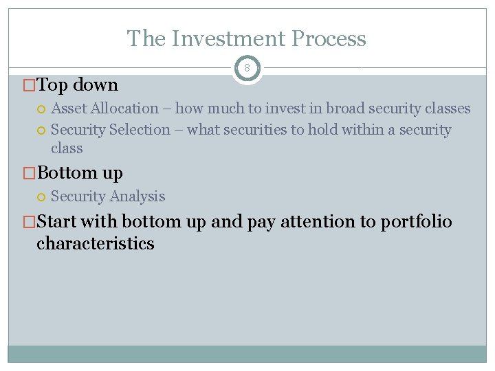 The Investment Process �Top down 8 Asset Allocation – how much to invest in