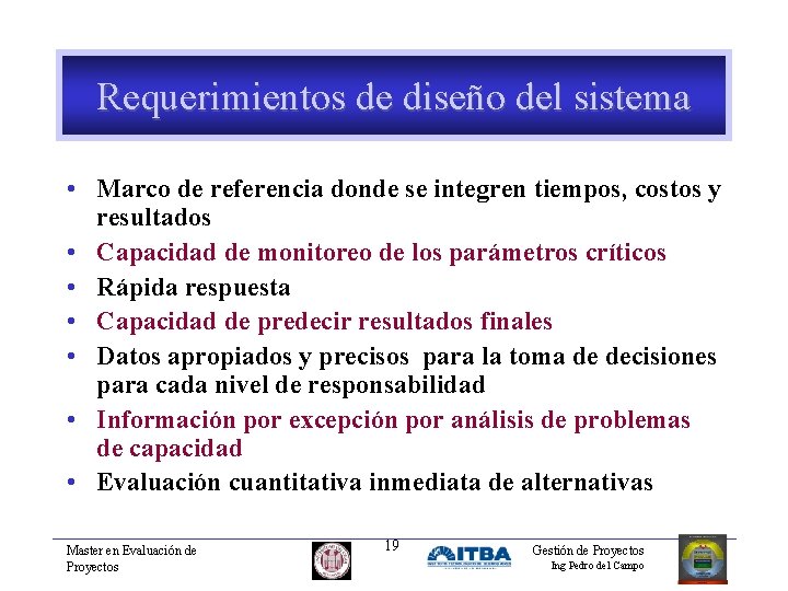 Requerimientos de diseño del sistema • Marco de referencia donde se integren tiempos, costos