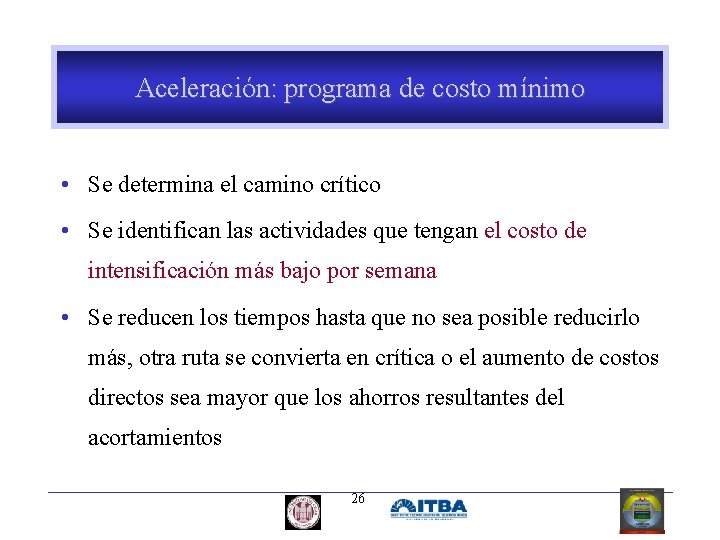 Aceleración: programa de costo mínimo • Se determina el camino crítico • Se identifican