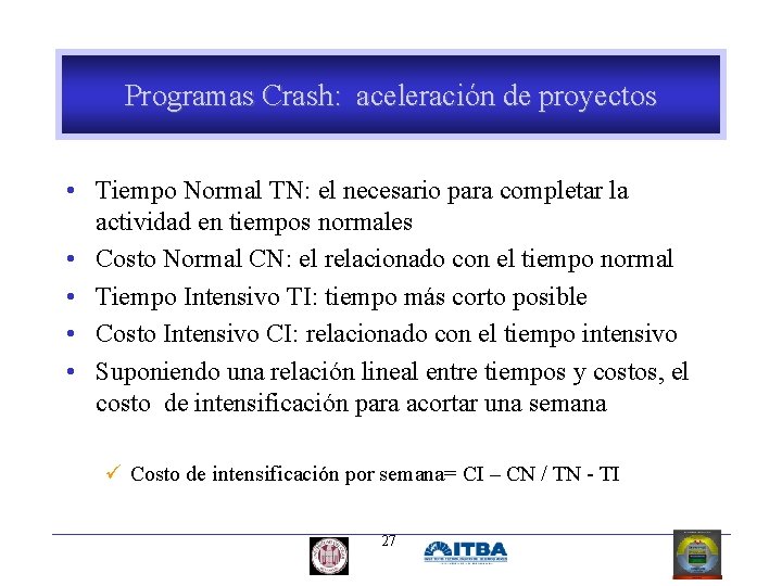 Programas Crash: aceleración de proyectos • Tiempo Normal TN: el necesario para completar la