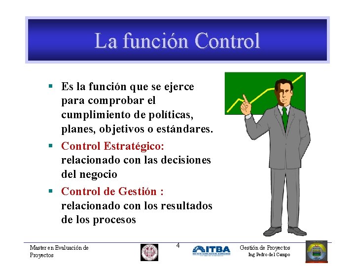 La función Control § Es la función que se ejerce para comprobar el cumplimiento