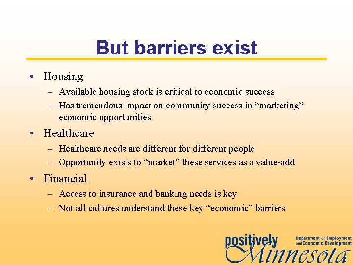 But barriers exist • Housing – Available housing stock is critical to economic success