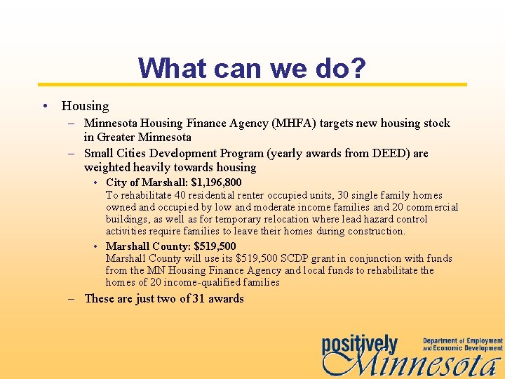 What can we do? • Housing – Minnesota Housing Finance Agency (MHFA) targets new