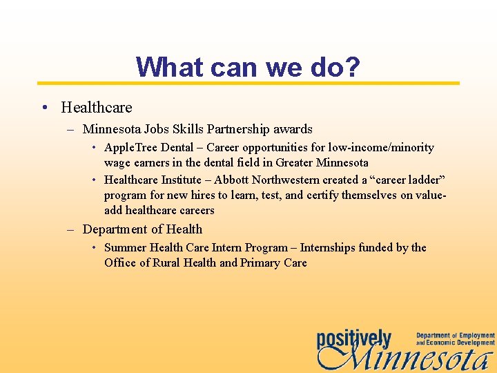 What can we do? • Healthcare – Minnesota Jobs Skills Partnership awards • Apple.