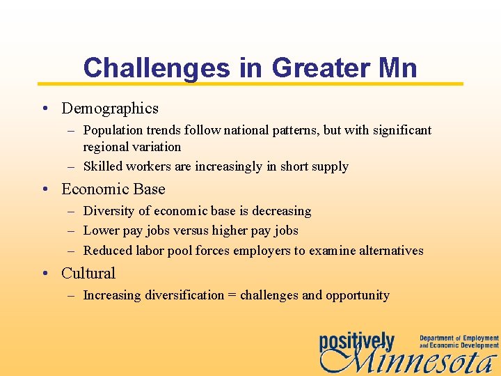 Challenges in Greater Mn • Demographics – Population trends follow national patterns, but with