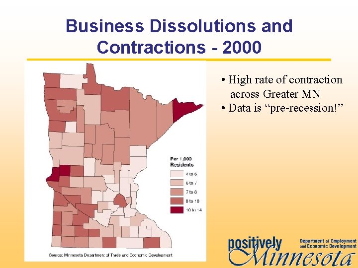 Business Dissolutions and Contractions - 2000 • High rate of contraction across Greater MN