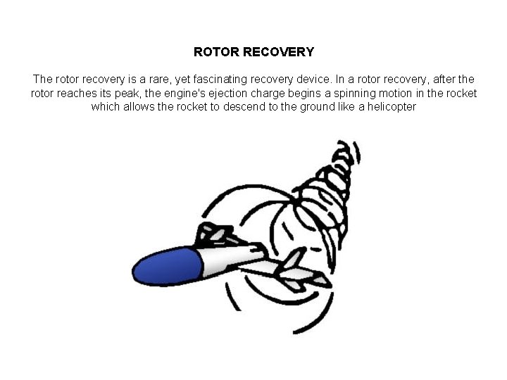 ROTOR RECOVERY The rotor recovery is a rare, yet fascinating recovery device. In a