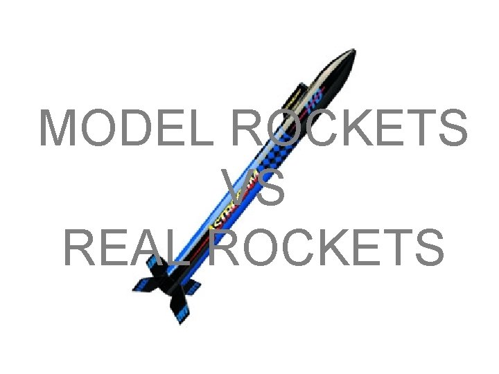 MODEL ROCKETS VS REAL ROCKETS 