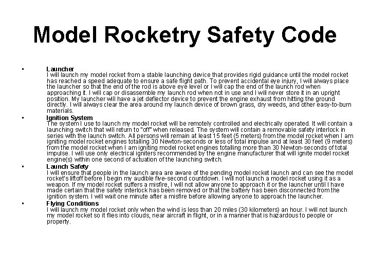 Model Rocketry Safety Code • • Launcher I will launch my model rocket from