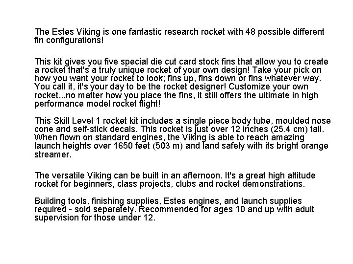  The Estes Viking is one fantastic research rocket with 48 possible different fin