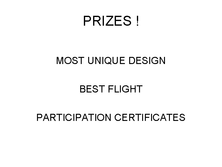 PRIZES ! MOST UNIQUE DESIGN BEST FLIGHT PARTICIPATION CERTIFICATES 