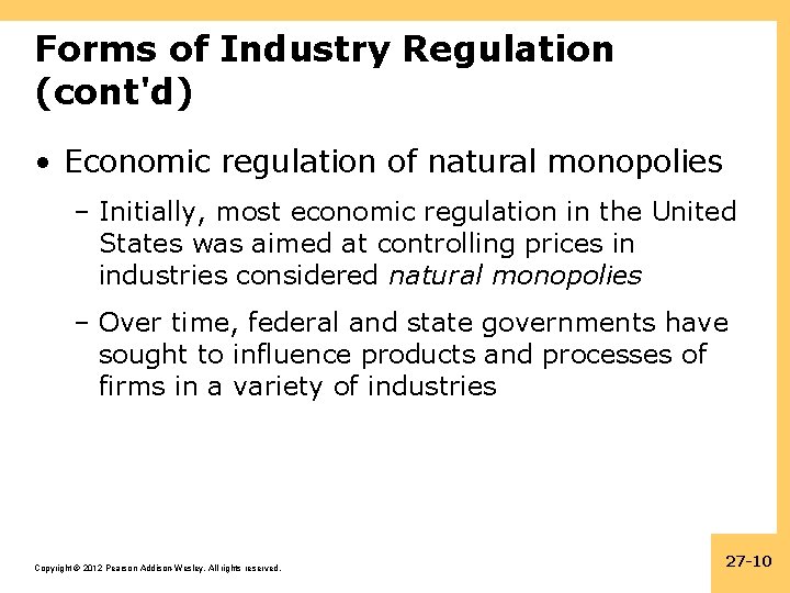 Forms of Industry Regulation (cont'd) • Economic regulation of natural monopolies – Initially, most