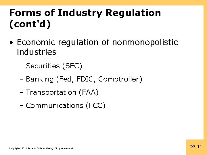 Forms of Industry Regulation (cont'd) • Economic regulation of nonmonopolistic industries – Securities (SEC)
