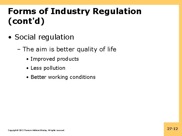Forms of Industry Regulation (cont'd) • Social regulation – The aim is better quality