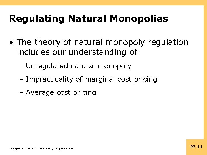 Regulating Natural Monopolies • The theory of natural monopoly regulation includes our understanding of:
