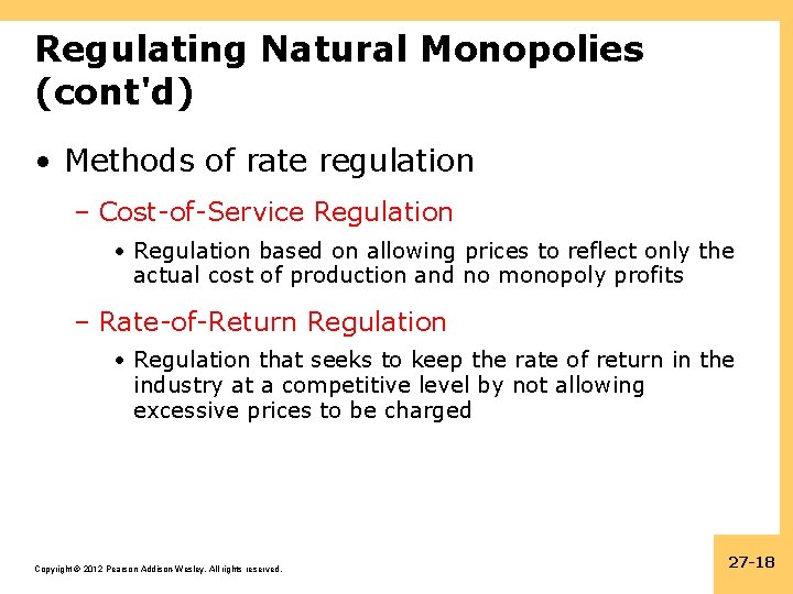 Regulating Natural Monopolies (cont'd) • Methods of rate regulation – Cost-of-Service Regulation • Regulation