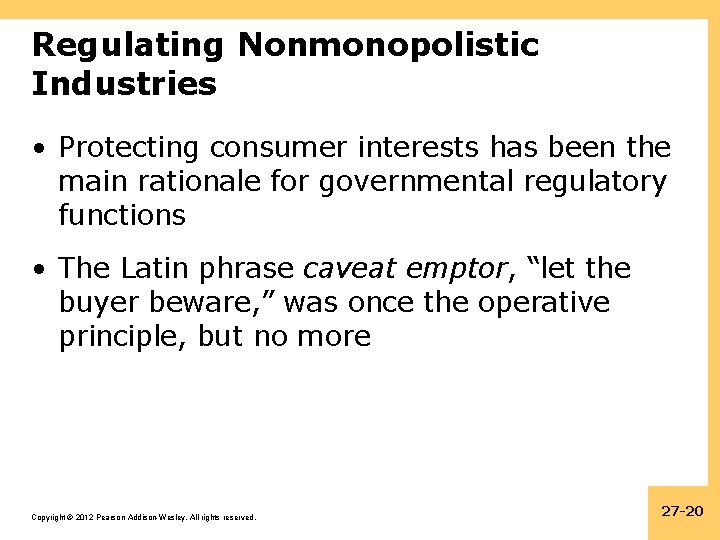 Regulating Nonmonopolistic Industries • Protecting consumer interests has been the main rationale for governmental