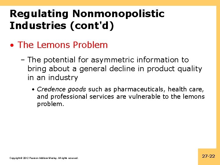 Regulating Nonmonopolistic Industries (cont'd) • The Lemons Problem – The potential for asymmetric information