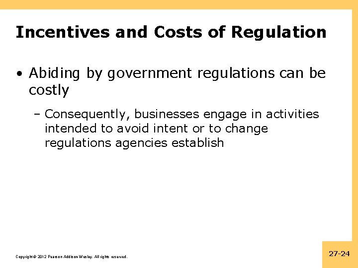 Incentives and Costs of Regulation • Abiding by government regulations can be costly –
