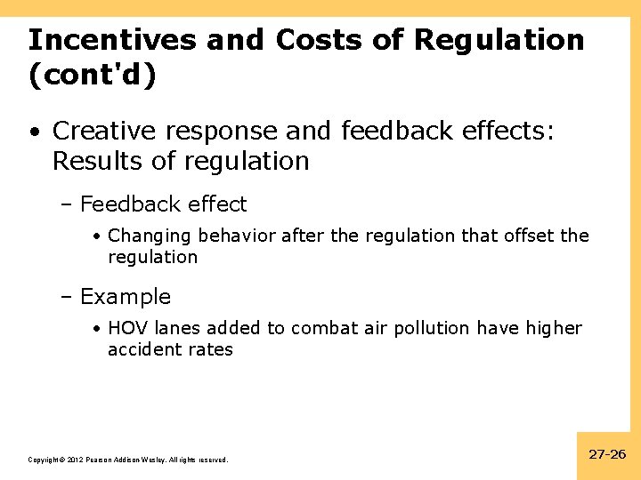 Incentives and Costs of Regulation (cont'd) • Creative response and feedback effects: Results of