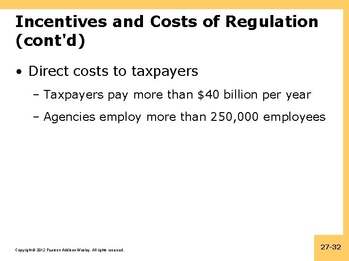Incentives and Costs of Regulation (cont'd) • Direct costs to taxpayers – Taxpayers pay