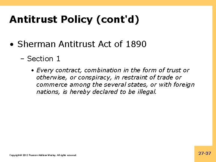 Antitrust Policy (cont'd) • Sherman Antitrust Act of 1890 – Section 1 • Every