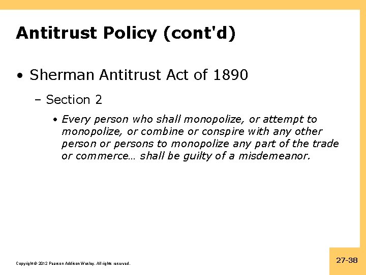 Antitrust Policy (cont'd) • Sherman Antitrust Act of 1890 – Section 2 • Every