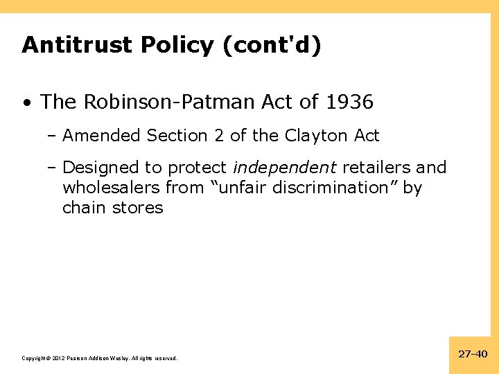 Antitrust Policy (cont'd) • The Robinson-Patman Act of 1936 – Amended Section 2 of