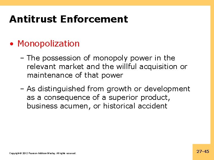 Antitrust Enforcement • Monopolization – The possession of monopoly power in the relevant market